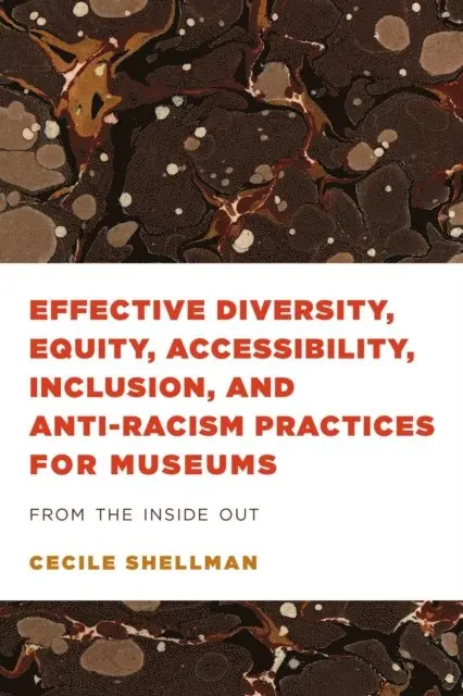 Cecile Shellman - Effective Diversity, Equity, Accessibility, Inclusion, and Anti-Racism Practices for Museums, E-bok. Tillgänglighet: Lägg i varukorg