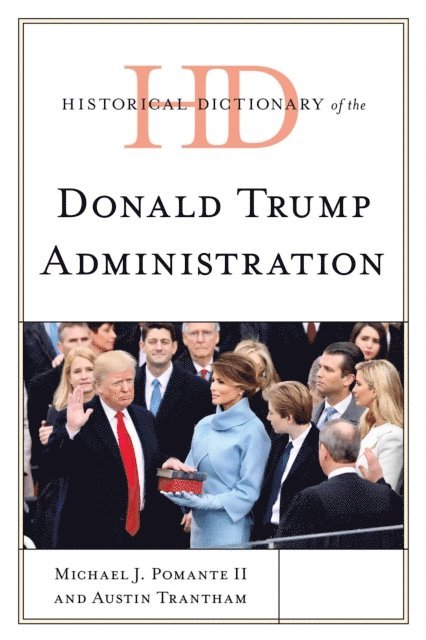 Michael J. Pomante II, Austin Trantham - Historical Dictionary of the Donald Trump Administration, E-bok