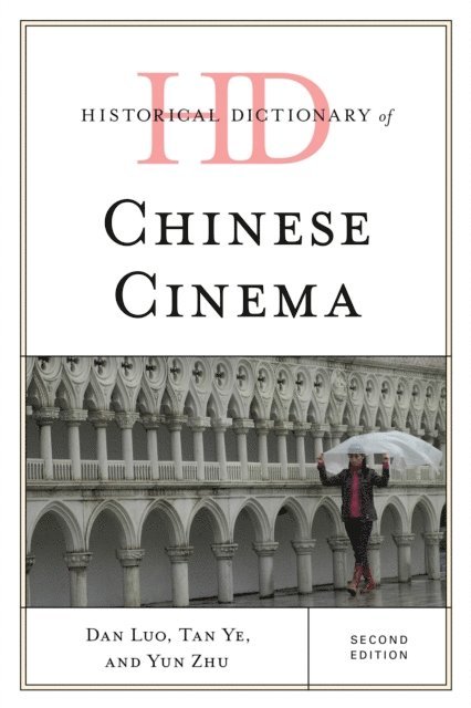 Dan Luo, Tan Ye, Yun Zhu - Historical Dictionary of Chinese Cinema, E-bok