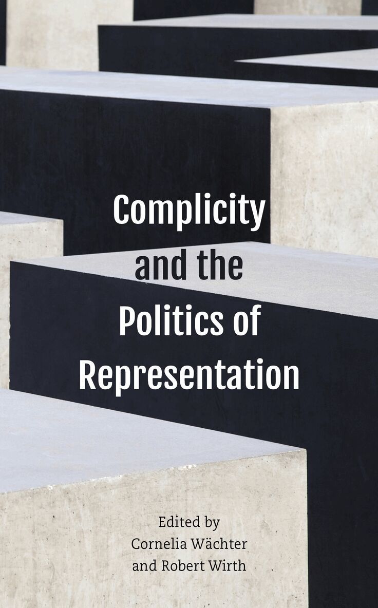 Cornelia Wächter, Robert Wirth - Complicity and the Politics of Representation, Häftad