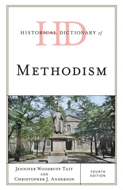 Jennifer Woodruff Tait, Christopher J. Anderson - Historical Dictionary of Methodism, E-bok