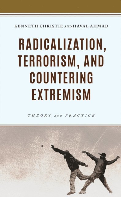 Kenneth Christie, Haval Ahmad - Radicalization, Terrorism, and Countering Extremism, E-bok