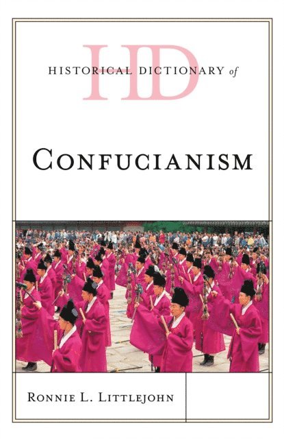 Ronnie L. Littlejohn - Historical Dictionary of Confucianism, E-bok