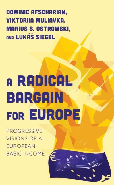 Dominic Afscharian, Viktoriia Muliavka, Marius S. Ostrowski, Lukáš Siegel - Radical Bargain for Europe, E-bok