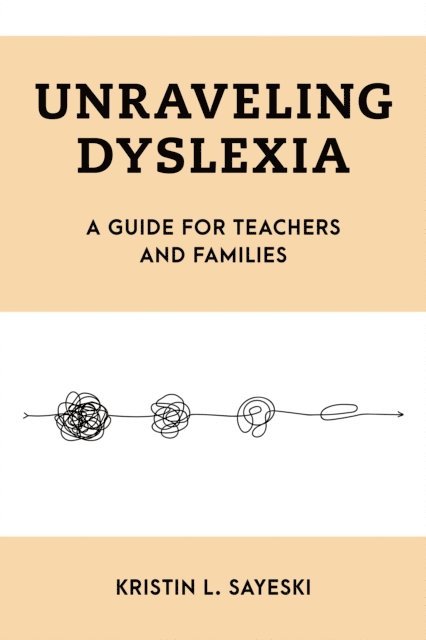 Kristin  L. Sayeski - Unraveling Dyslexia, E-bok