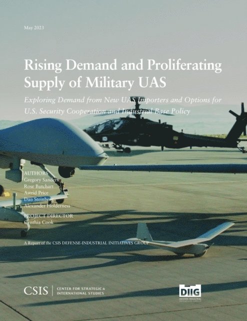 Gregory Sanders, Rose Butchart, Astrid Price, Dan Steinberg, Alexander Holderness - Rising Demand and Proliferating Supply of Military UAS, E-bok