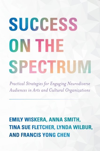 Emily Wiskera, Anna Smith, Tina Sue Fletcher, Lynda Wilbur, Francis  Yong Chen - Success on the Spectrum, E-bok