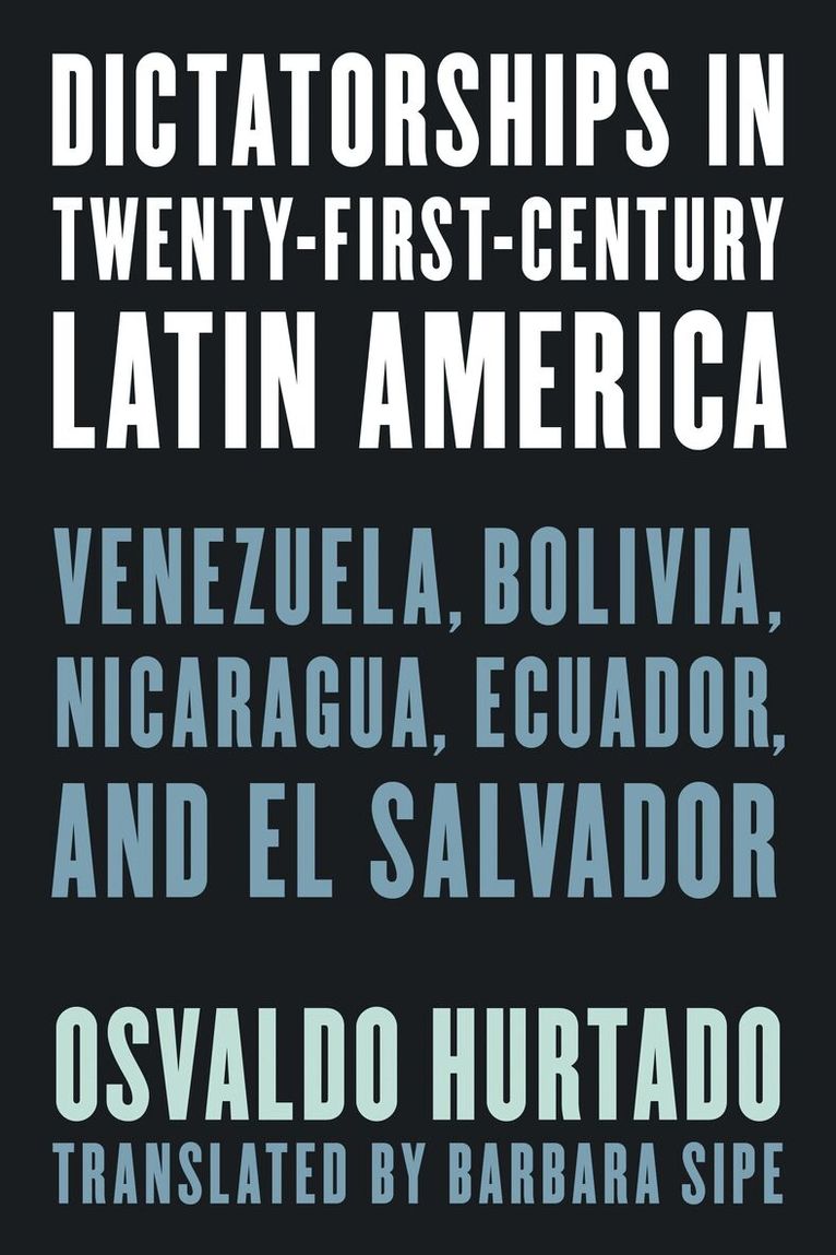 Osvaldo Hurtado - Dictatorships in Twenty-First-Century Latin America, Häftad