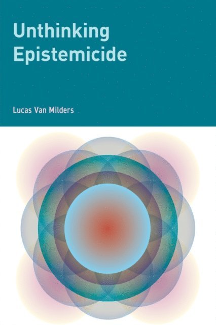 Lucas Van Milders - Unthinking Epistemicide, E-bok