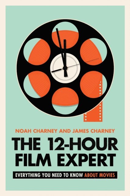 Noah Charney, James Charney - 12-Hour Film Expert, E-bok