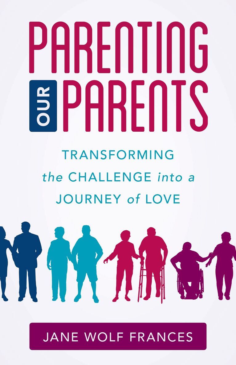 Jane Wolf Frances - Parenting Our Parents, Häftad. Tillgänglighet: Lägg i varukorg