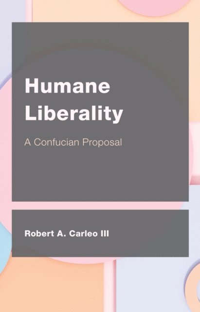Robert A. Carleo III - Humane Liberality, E-bok