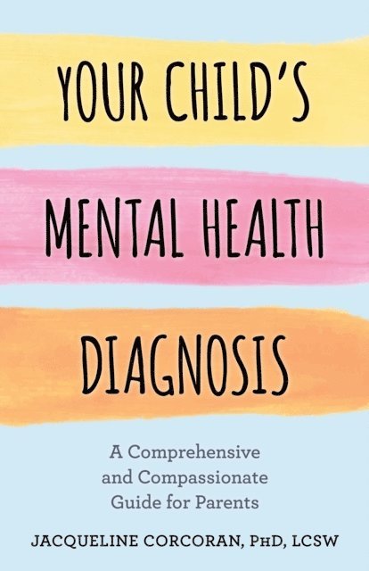 Jacqueline Corcoran - Your Child's Mental Health Diagnosis, E-bok