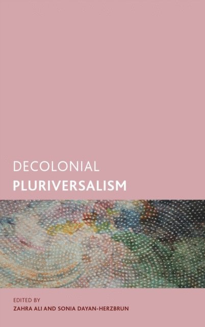 Zahra Ali, Sonia Dayan-Herzbrun - Decolonial Pluriversalism, E-bok