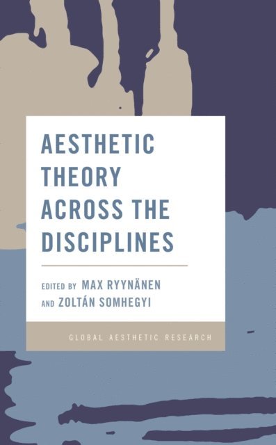 Max Ryynänen, Zoltán Somhegyi - Aesthetic Theory Across the Disciplines, E-bok