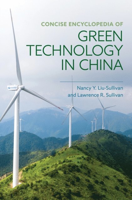 Nancy Liu-Sullivan, Lawrence R. Sullivan - Concise Encyclopedia of Green Technology in China, E-bok. Tillgänglighet: Lägg i varukorg