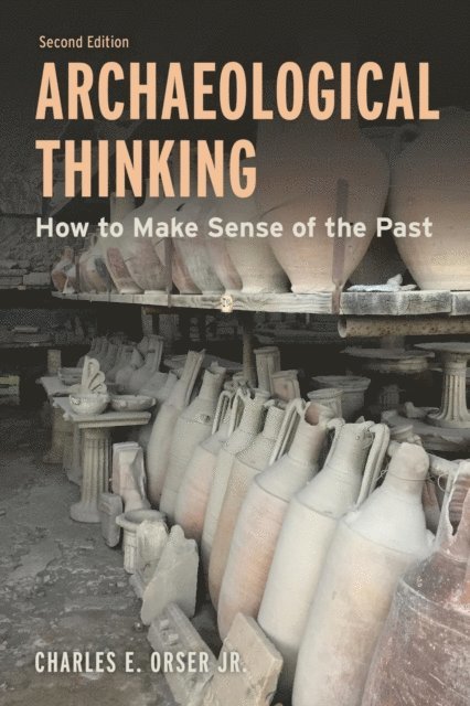 Charles E. Orser Jr. - Archaeological Thinking, E-bok