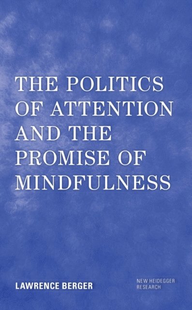 Lawrence Berger - Politics of Attention and the Promise of Mindfulness, E-bok