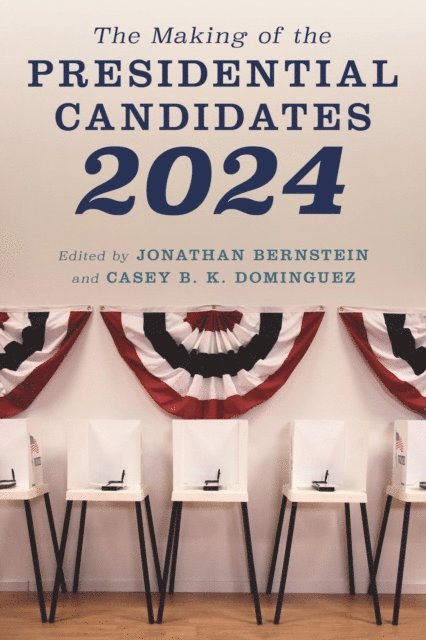Jonathan Bernstein, Casey B. K. Dominguez - Making of the Presidential Candidates 2024, E-bok