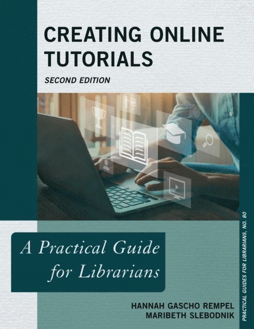 Hannah Gascho Rempel, Maribeth Slebodnik - Creating Online Tutorials, E-bok