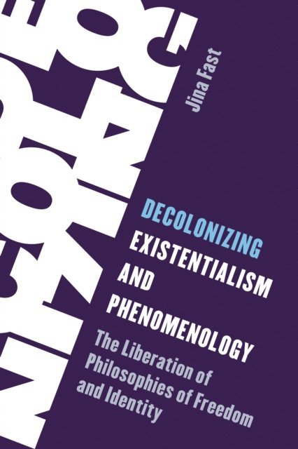 Jina Fast - Decolonizing Existentialism and Phenomenology, E-bok
