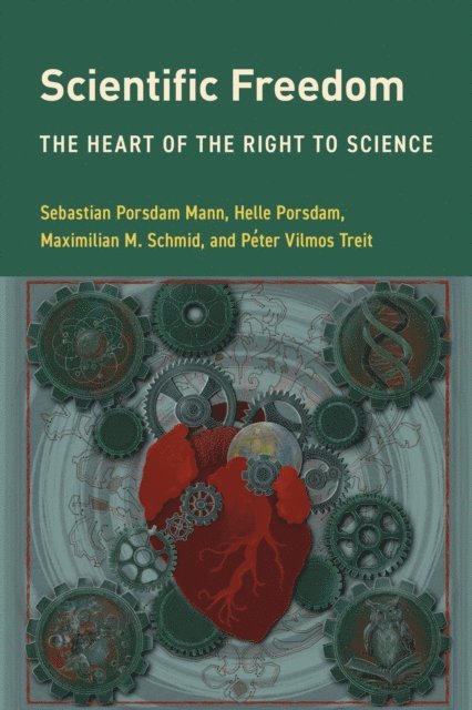 Sebastian Porsdam Mann, Helle Porsdam, Maximilian M. Schmid, Péter Vilmos Treit - Scientific Freedom, E-bok