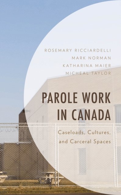 Rosemary Ricciardelli, Mark Norman, Katharina Maier, Micheal Taylor - Parole Work in Canada, E-bok