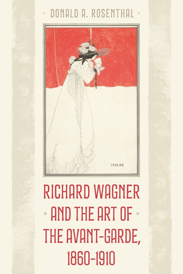Donald A. Rosenthal - Richard Wagner and the Art of the Avant-Garde, 1860-1910, Inbunden. Tillgänglighet: Lägg i varukorg