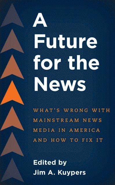 Jim A. Kuypers - Future for the News, E-bok