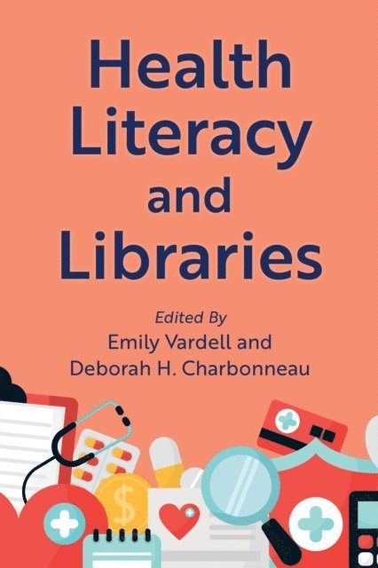 Emily Vardell, Deborah Charbonneau - Health Literacy and Libraries, E-bok