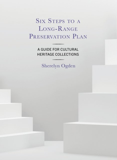 Sherelyn Ogden - Six Steps to a Long-Range Preservation Plan, E-bok