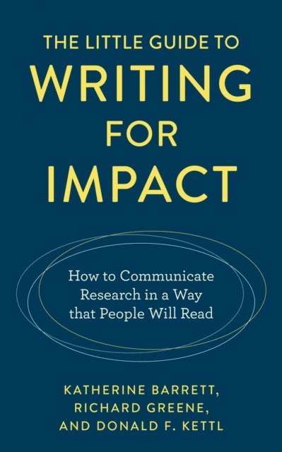 Katherine Barrett, Richard Greene, Donald F. Kettl - Little Guide to Writing for Impact, E-bok