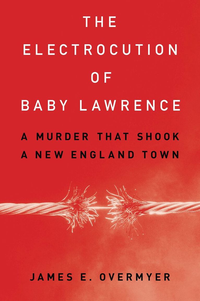 James E. Overmyer - Electrocution of Baby Lawrence, Inbunden. Tillgänglighet: Lägg i varukorg
