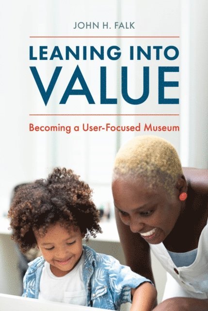 John H. Falk - Leaning Into Value, E-bok