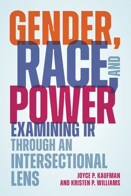 Gender, Race, and Power av Joyce P Kaufman, Kristen P Williams