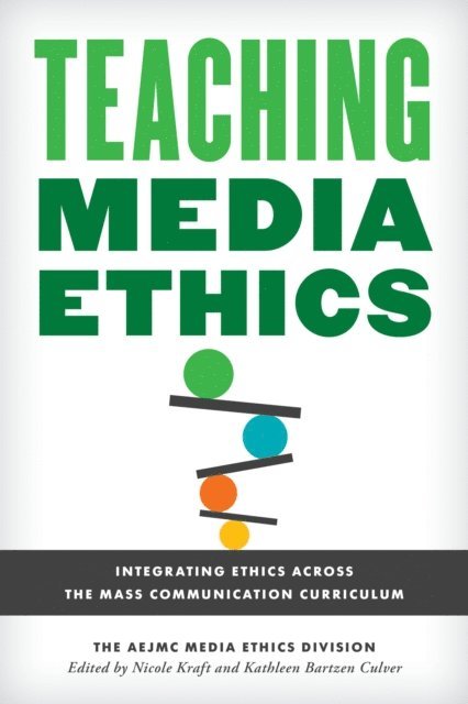 The AEJMC Media Ethics Division, Nicole Kraft, Kathleen Bartzen Culver - Teaching Media Ethics, E-bok