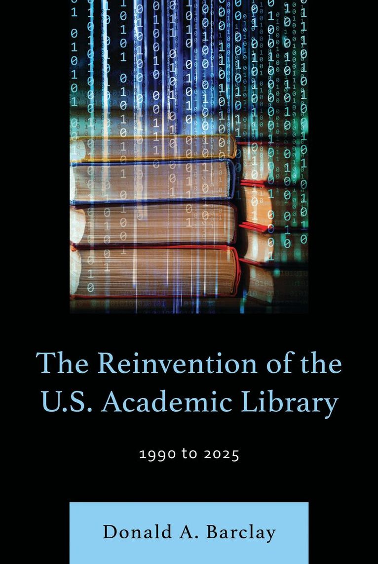 Donald A. Barclay - Reinvention of the U.S. Academic Library, Häftad. Tillgänglighet: Lägg i varukorg