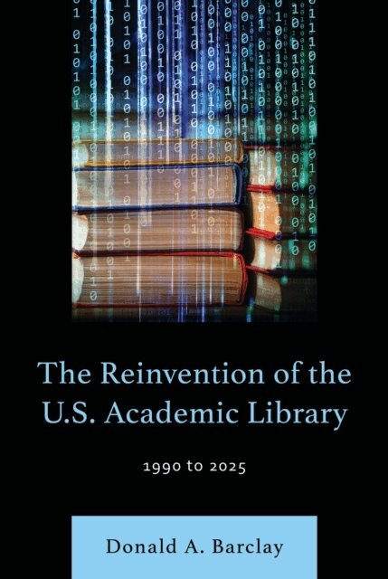 Donald A. Barclay - Reinvention of the U.S. Academic Library, E-bok. Tillgänglighet: Lägg i varukorg