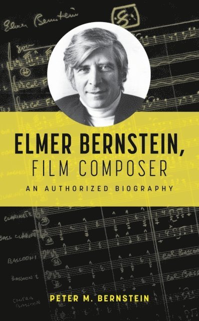 Peter M. Bernstein - Elmer Bernstein, Film Composer, E-bok. Tillgänglighet: Lägg i varukorg