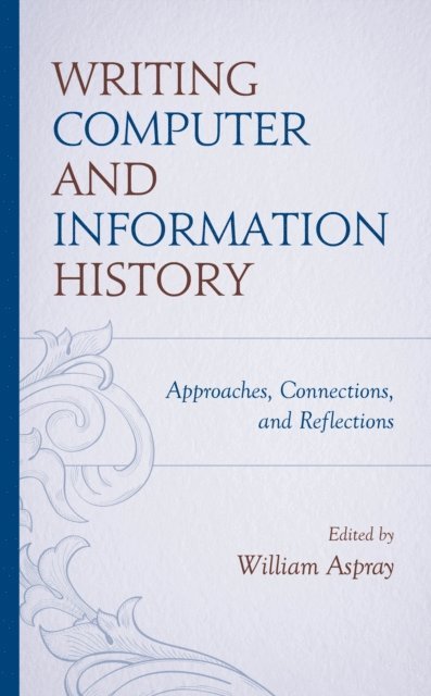 William Aspray - Writing Computer and Information History, E-bok