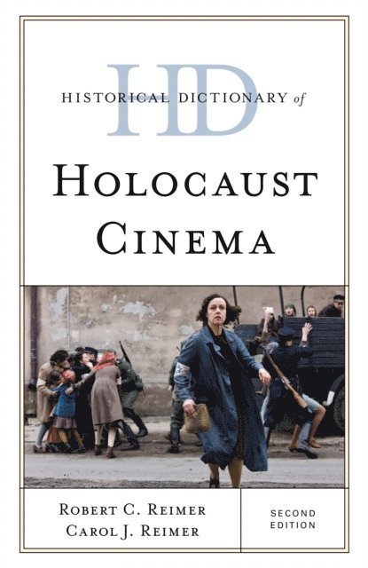 Robert C. Reimer, Carol J. Reimer - Historical Dictionary of Holocaust Cinema, E-bok
