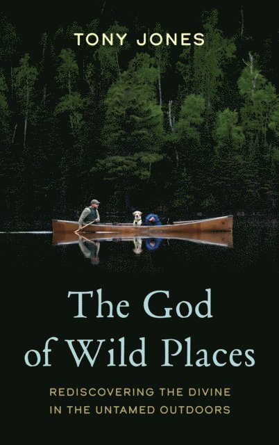 Tony Jones - God of Wild Places, E-bok
