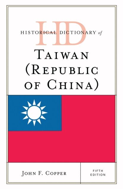 John F. Copper - Historical Dictionary of Taiwan (Republic of China), E-bok