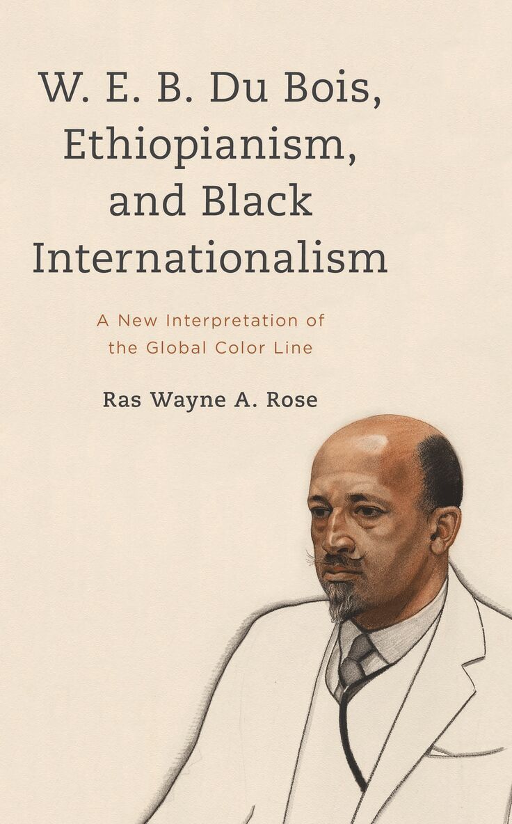 Ras Wayne A. Rose - W. E. B. Du Bois, Ethiopianism, and Black Internationalism, Häftad