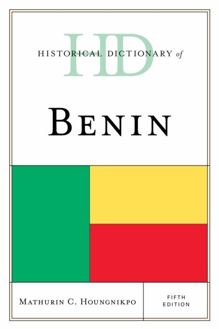 Mathurin C. Houngnikpo - Historical Dictionary of Benin, E-bok