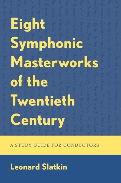 Leonard Slatkin - Eight Symphonic Masterworks of the Twentieth Century, E-bok