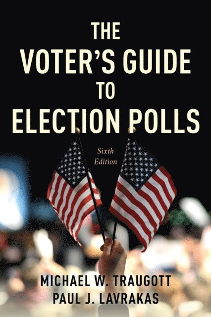 Michael W. Traugott, Paul J. Lavrakas - Voter's Guide to Election Polls, E-bok