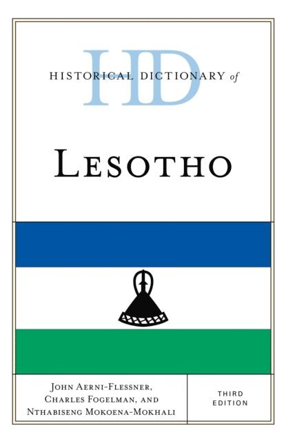 John Aerni-Flessner, Charles Fogelman, Nthabiseng Mokoena-Mokhali - Historical Dictionary of Lesotho, E-bok