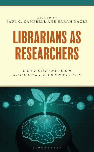 Paul C. Campbell, Sarah Nagle - Librarians as Researchers, E-bok