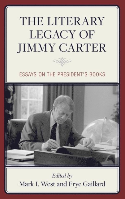 Mark I. West, Frye Gaillard - Literary Legacy of Jimmy Carter, E-bok